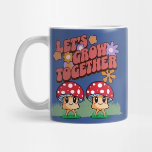Let's grow together Mug